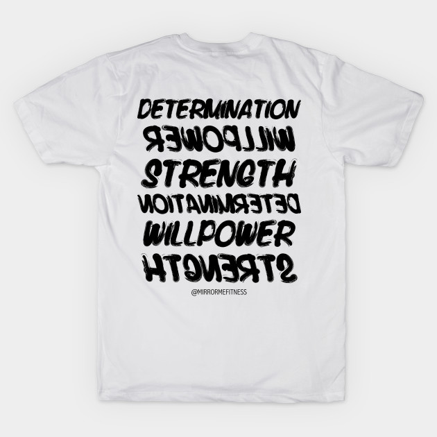 DETERMINATION + WILLPOWER + STRENGTH | BLACK INK by MirrorMeFitness